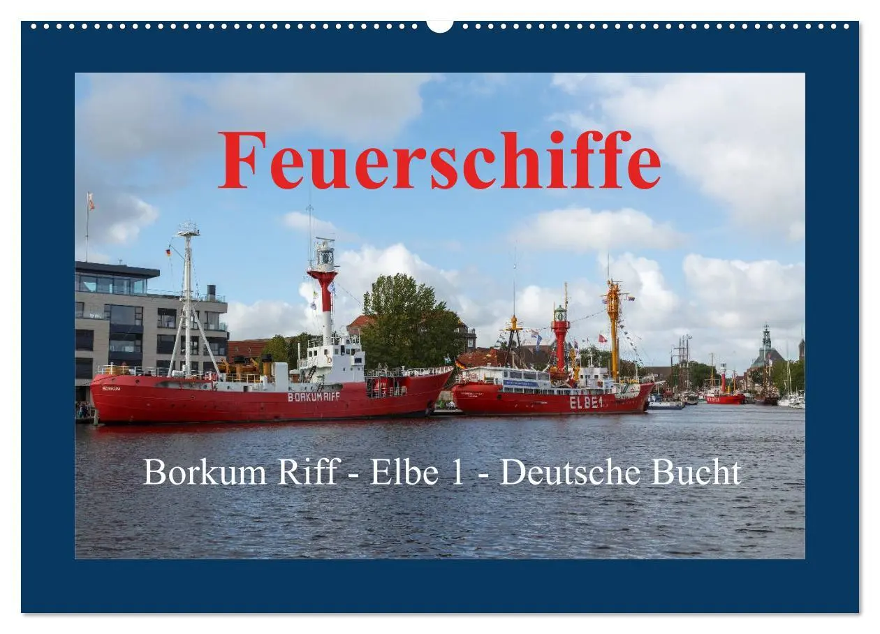 Cover: 9783516031836 | Feuerschiffe - Borkum Riff - Elbe 1 - Deutsche Bucht (Wandkalender...