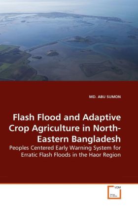 Flash Flood and Adaptive Crop Agriculture in North-Eastern Bangladesh | Peoples Centered Early Warning System for Erratic Flash Floods in the Haor Region | Abu Sumon | Taschenbuch | Englisch - Sumon, Abu