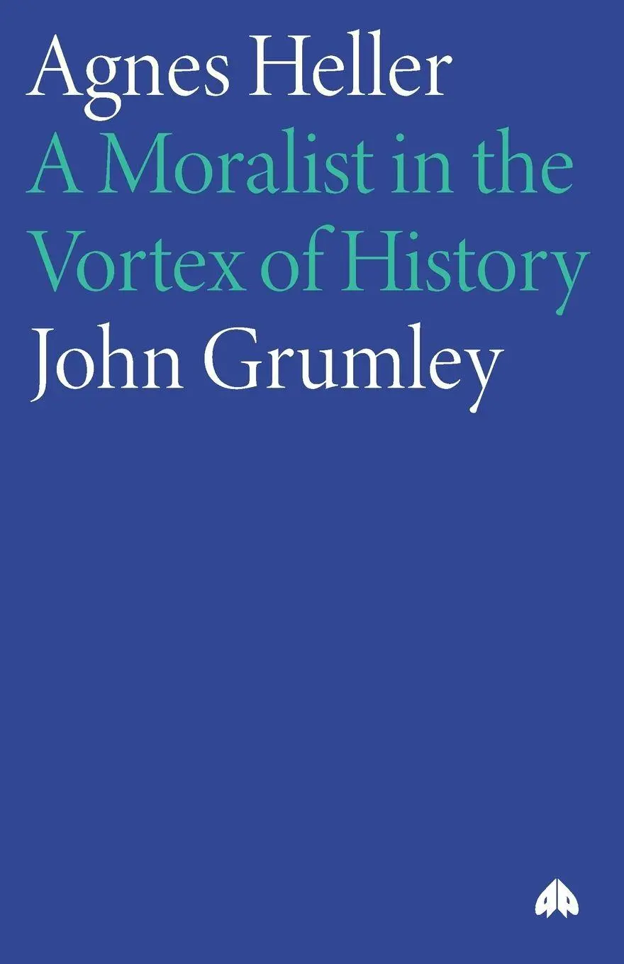 Cover: 9780745321936 | Agnes Heller | A Moralist In The Vortex Of History | John Grumley