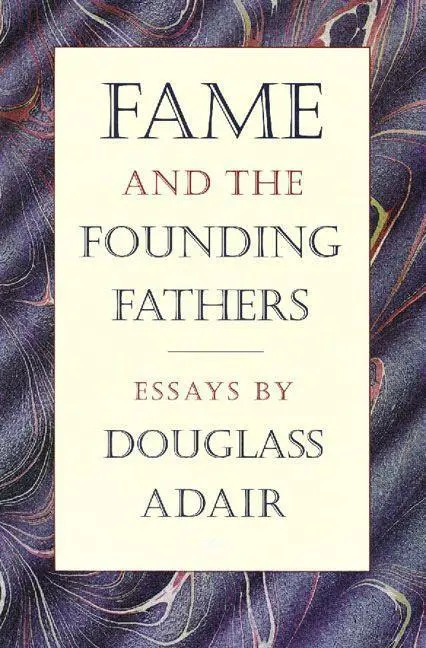 Cover: 9780865971936 | Fame and the Founding Fathers | Essays by Douglass Adair | Adair