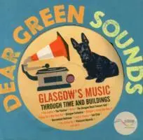 Cover: 9781849341936 | Dear Green Sounds - Glasgow's Music Through Time and Buildings | Buch