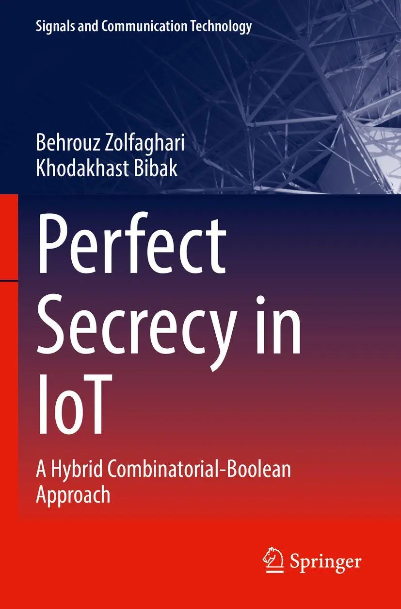Perfect Secrecy in IoT: A Hybrid Combinatorial-Boolean Approach (Signals and Communication Technology)