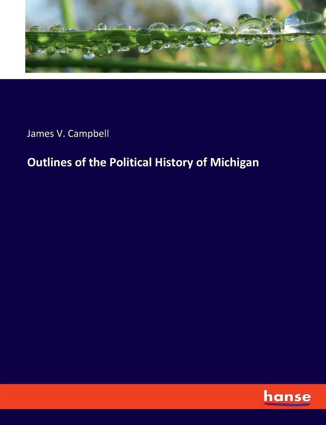 Outlines of the Political History of Michigan - James V Campbell Kartoniert (TB)