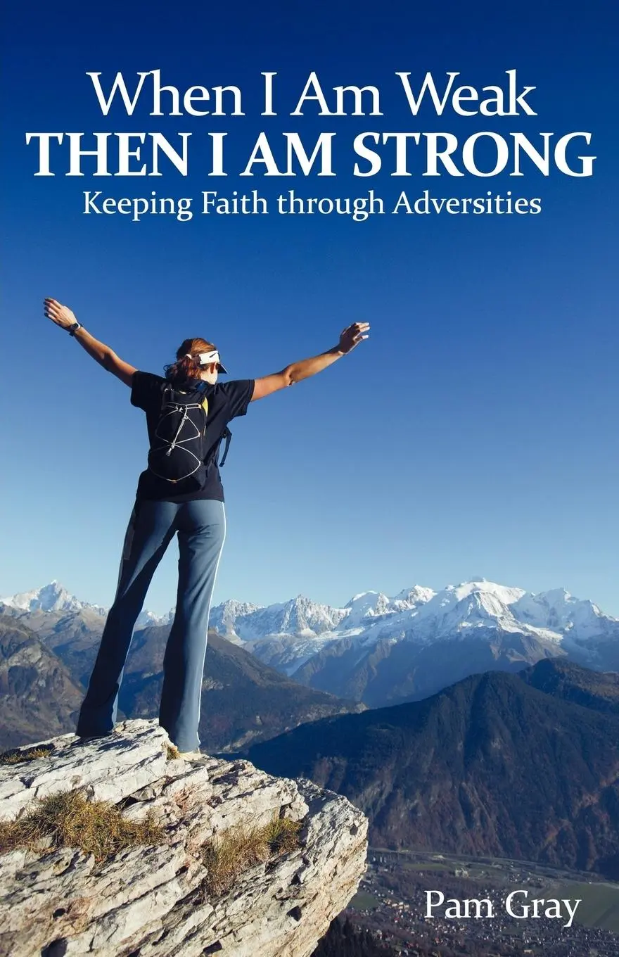 Cover: 9781449722036 | When I Am Weak, Then I Am Strong | Keeping Faith Through Adversities