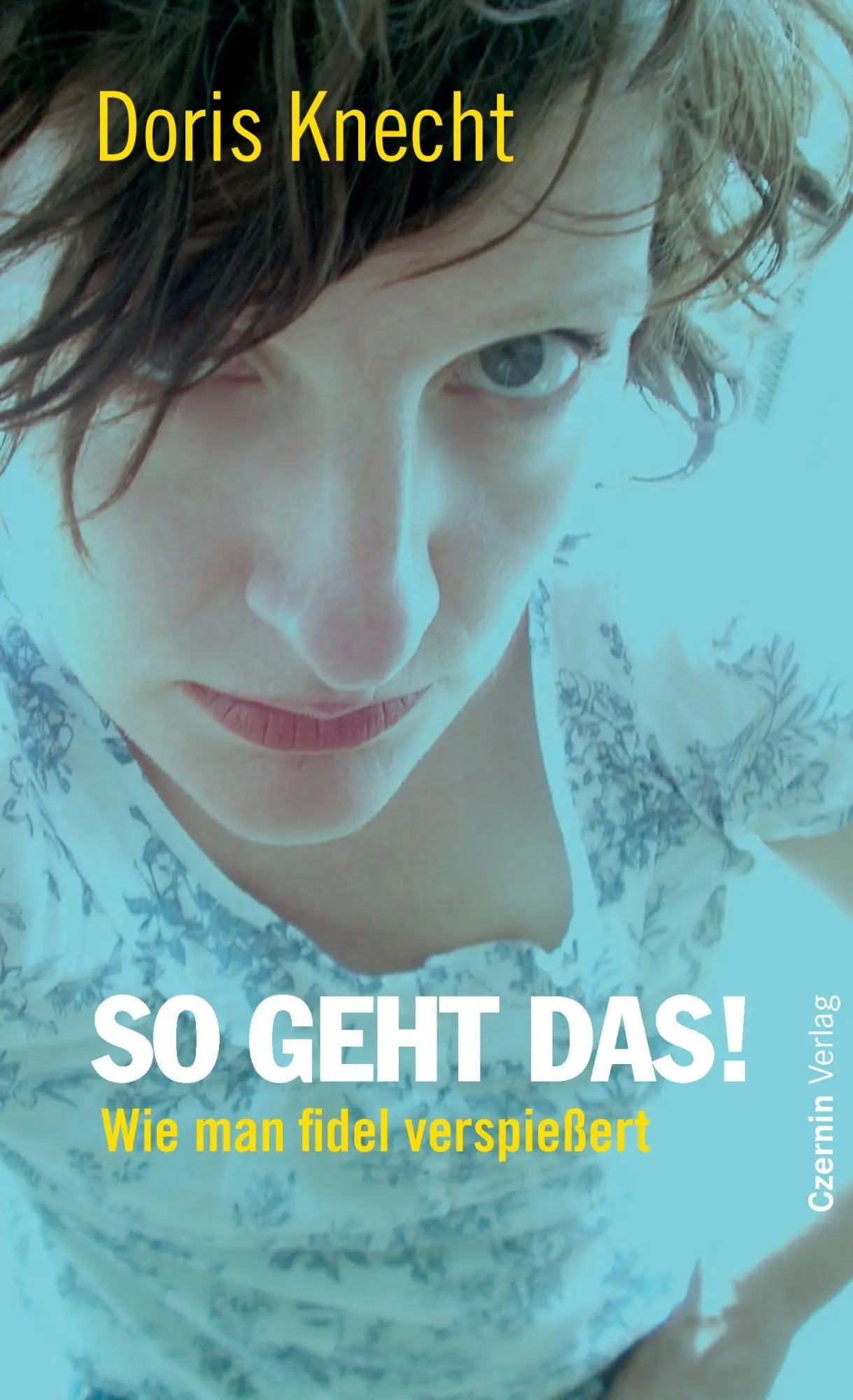 Cover: 9783707602036 | So geht das! | Wie man fidel verspießert | Doris Knecht | Taschenbuch