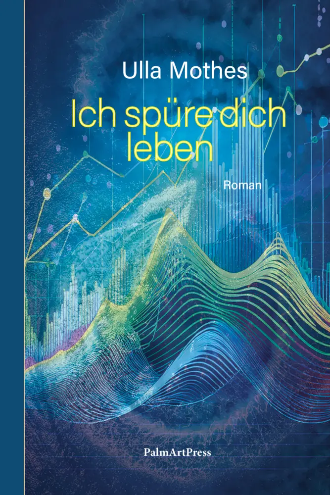 Cover: 9783962582036 | Ich spüre dich leben | Gesellschaftsroman | Ulla Mothes | Buch | 2025
