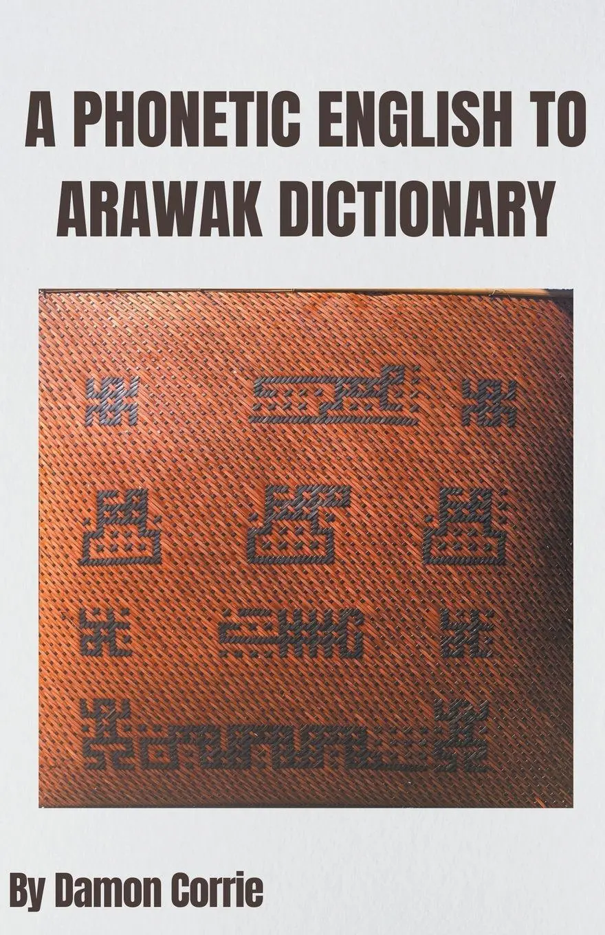 Cover: 9798201102036 | A Phonetic English to Arawak Dictionary | Damon Corrie | Taschenbuch