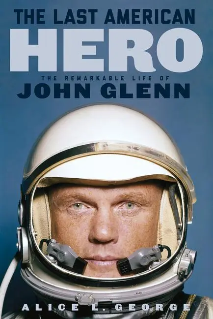 Cover: 9781641602136 | The Last American Hero | The Remarkable Life of John Glenn | George