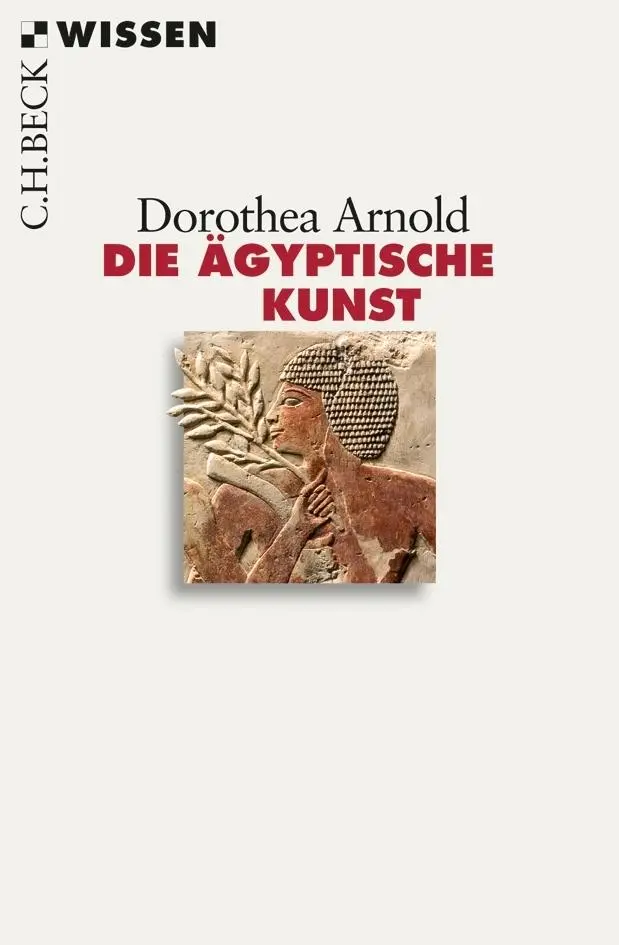 Cover: 9783406632136 | Die ägyptische Kunst | Dorothea Arnold | Taschenbuch | 128 S. | 2012