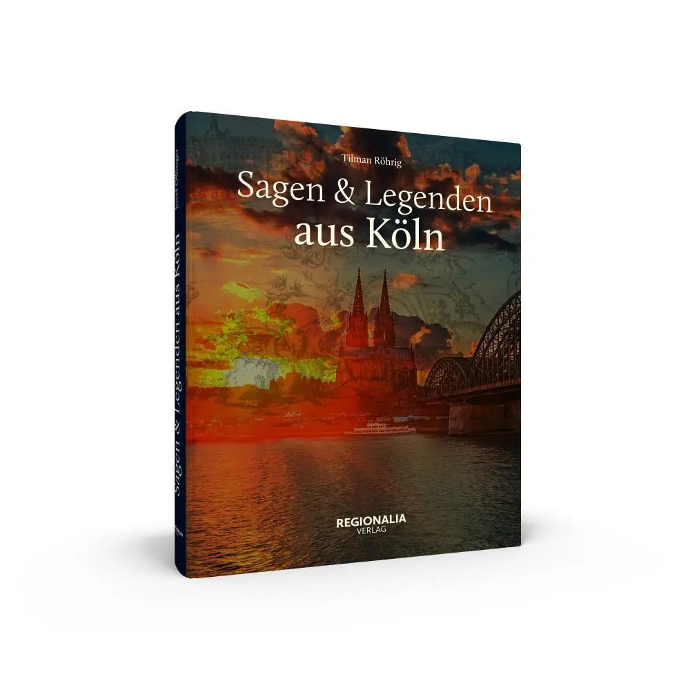 Bild: 9783939722236 | Sagen und Legenden aus Köln | Tilman Röhrig | Buch | 160 S. | Deutsch