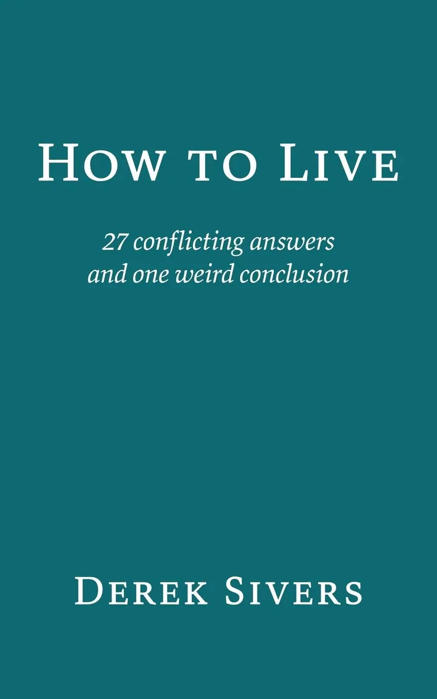 Cover: 9781991152336 | How to Live | 27 conflicting answers and one weird conclusion | Sivers