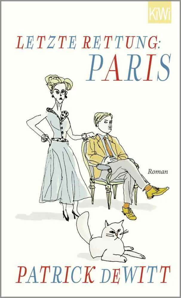 Cover: 9783462052336 | Letzte Rettung: Paris | Roman | Patrick DeWitt | Buch | 314 S. | 2019