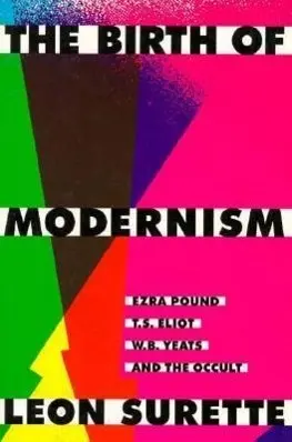 Cover: 9780773512436 | The Birth of Modernism: Ezra Pound, T.S. Eliot, W.B. Yeats, and the...