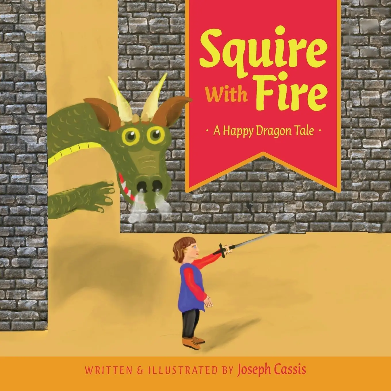 Cover: 9781525532436 | Squire With Fire | A Happy Dragon Tale | Joseph Cassis | Taschenbuch