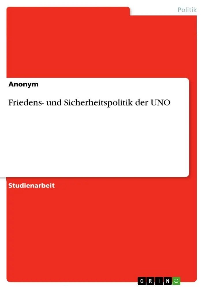 Cover: 9783656862536 | Friedens- und Sicherheitspolitik der UNO | Anonym | Taschenbuch | 2014