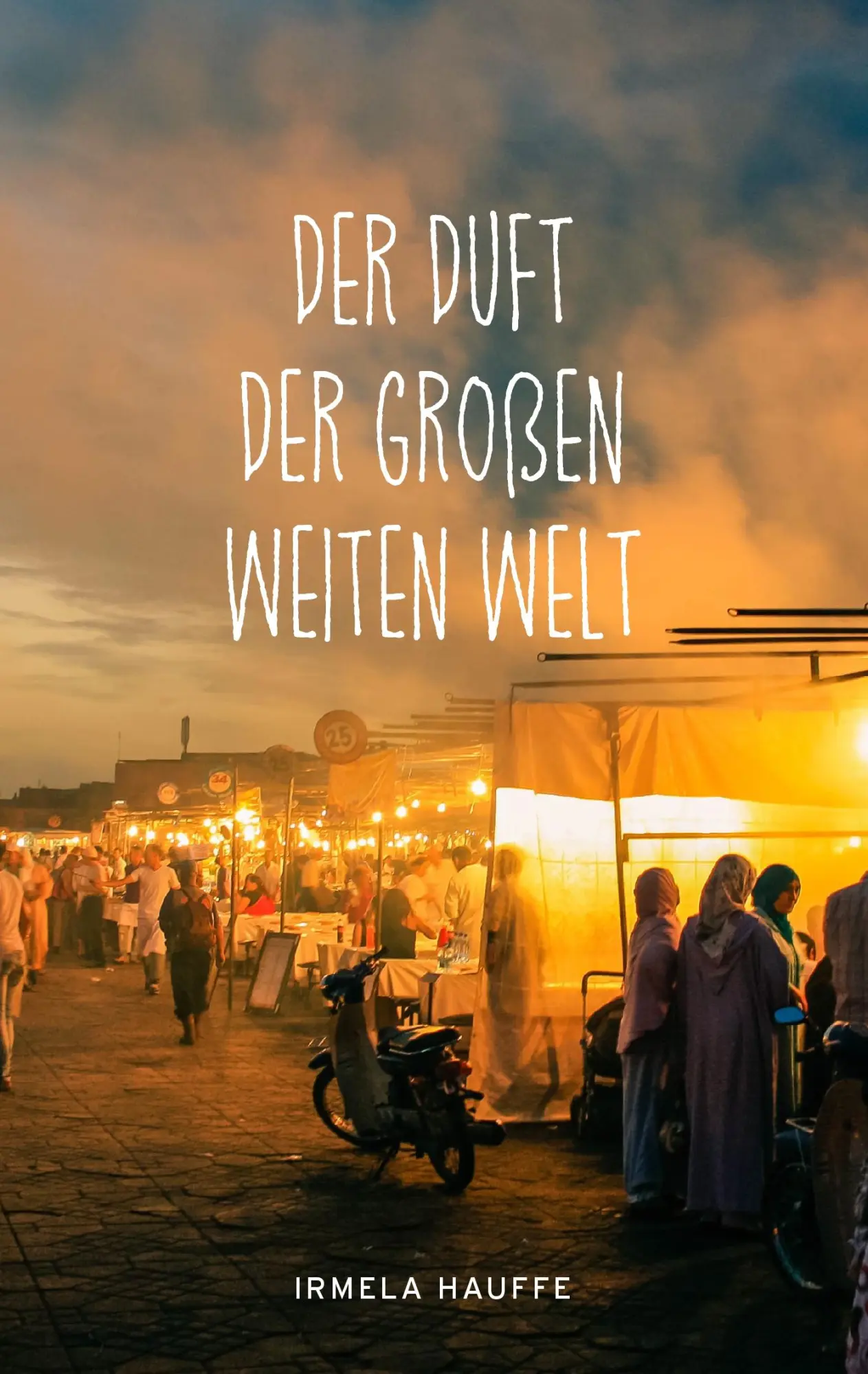 Cover: 9783744802536 | Der Duft der großen weiten Welt | Irmela Hauffe | Taschenbuch | 176 S.