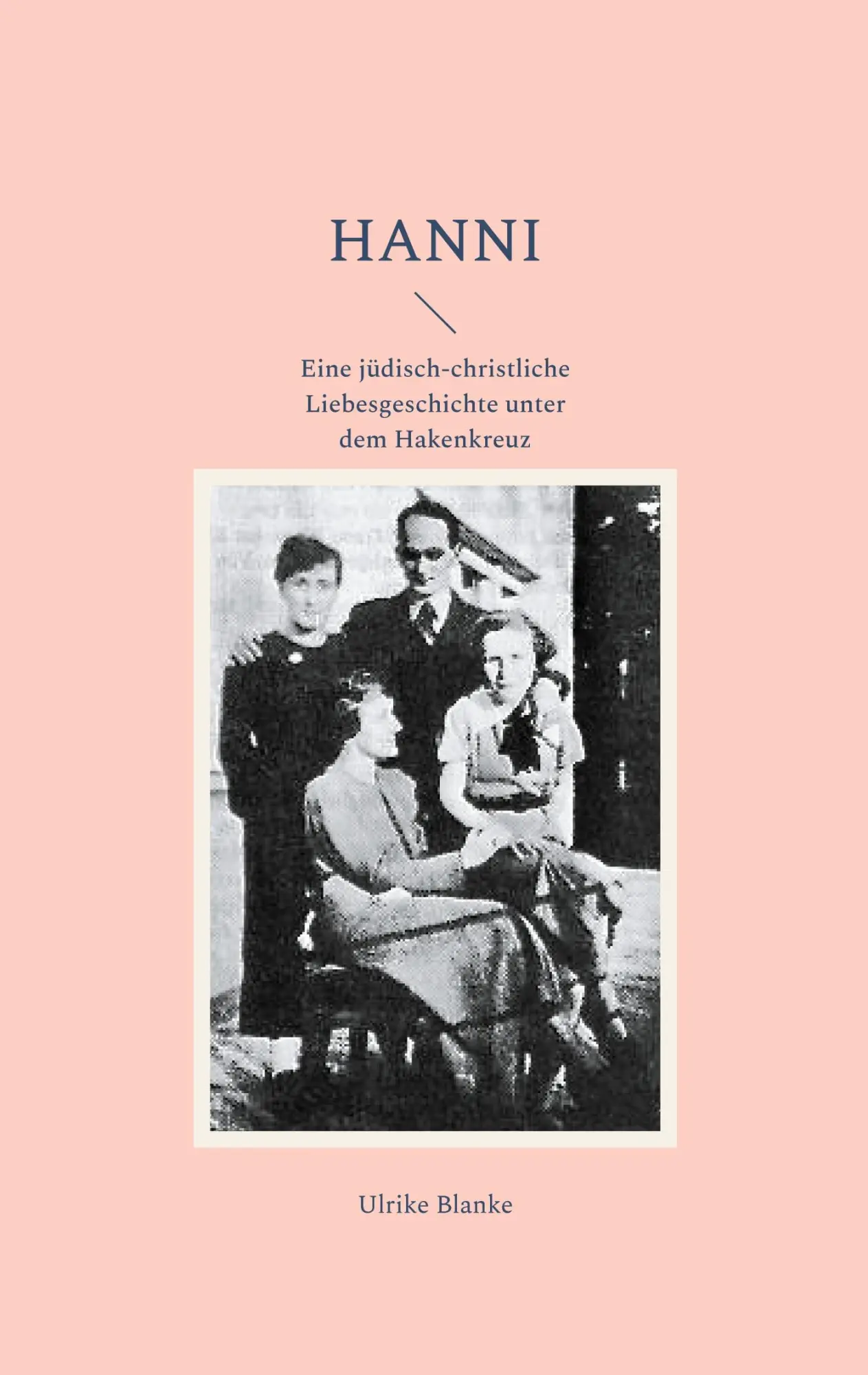 Cover: 9783759752536 | Hanni | Eine jüdisch-christliche Liebesgeschichte unter dem Hakenkreuz