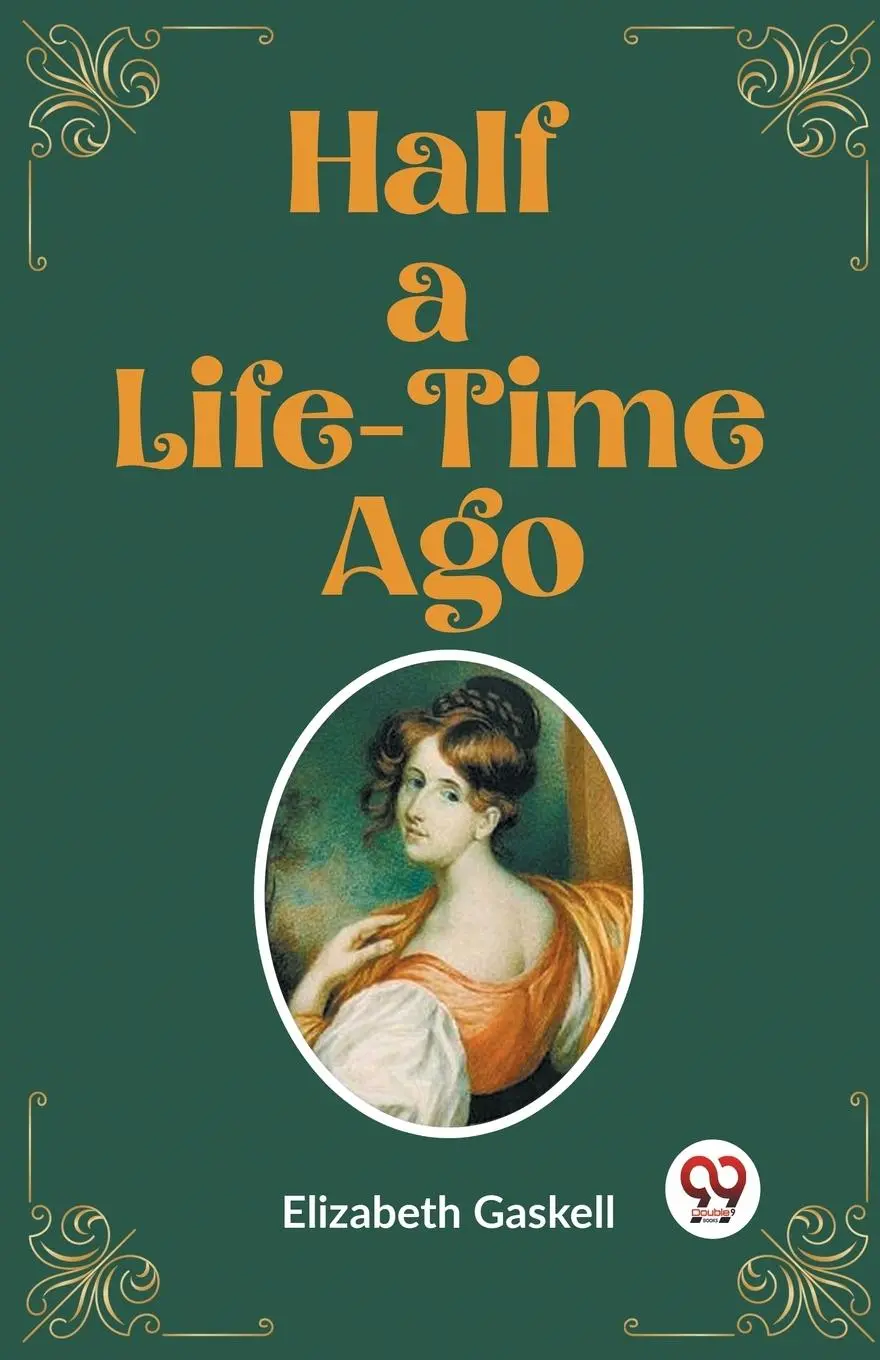 Cover: 9789362202536 | Half a Life-Time Ago | Elizabeth Gaskell | Taschenbuch | Englisch