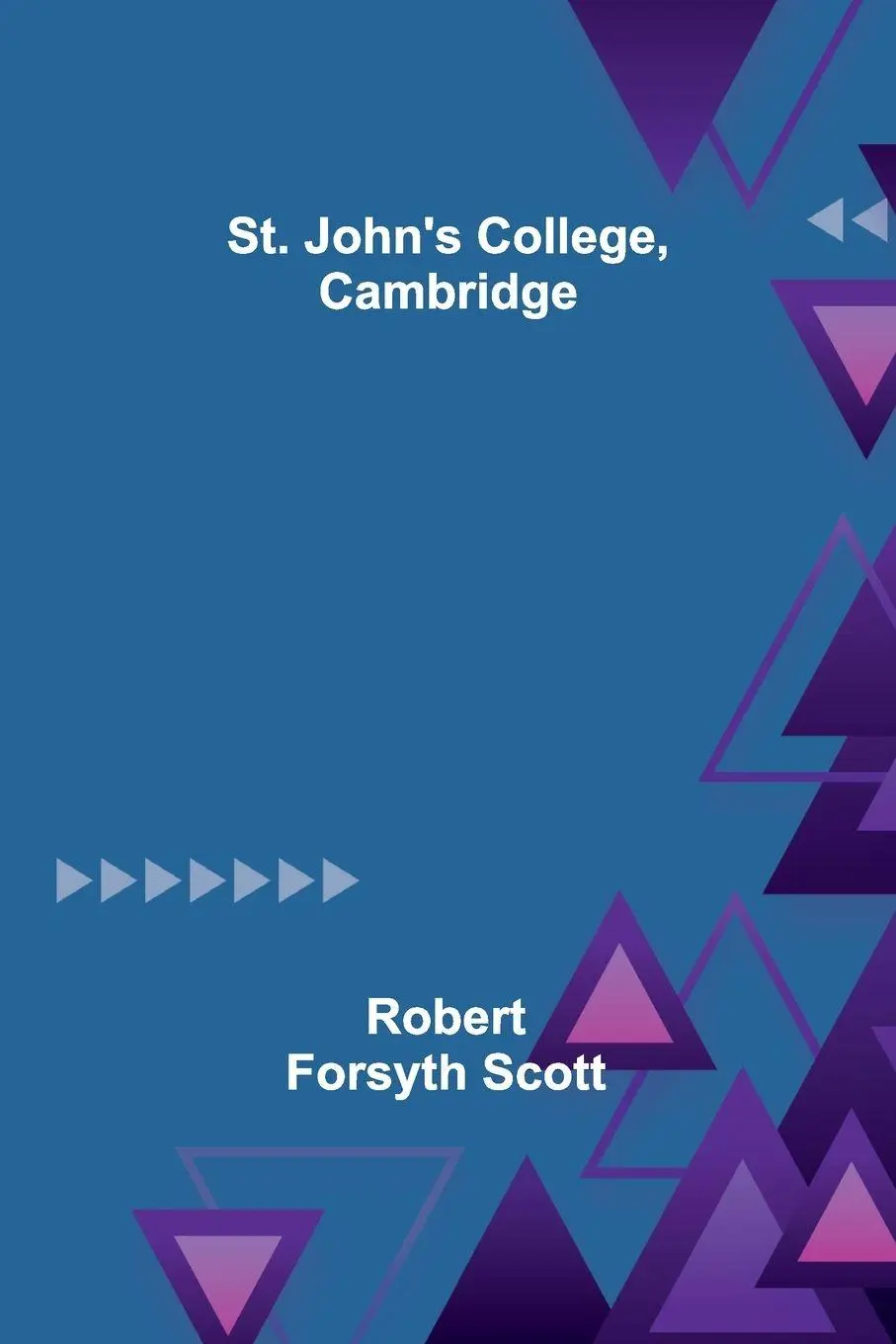 Cover: 9789362512536 | St. John's College, Cambridge | Robert Forsyth Scott | Taschenbuch