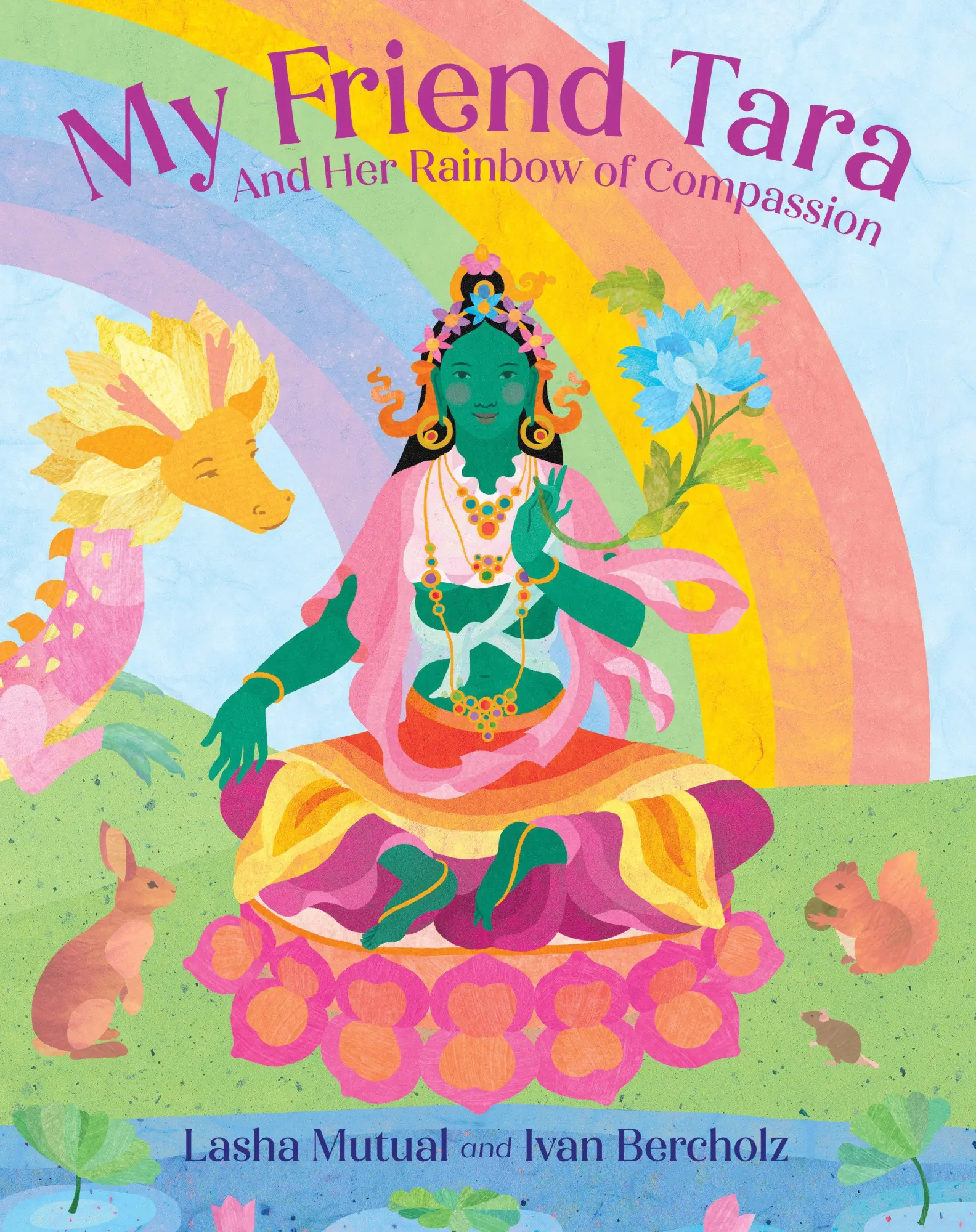 Cover: 9781645472636 | My Friend Tara | And Her Rainbow of Compassion | Ivan Bercholz (u. a.)