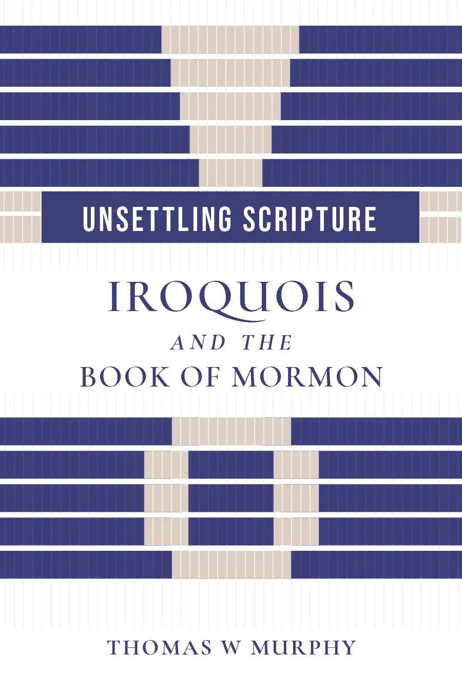 Cover: 9781647692636 | Unsettling Scripture | Iroquois and the Book of Mormon | Murphy | Buch