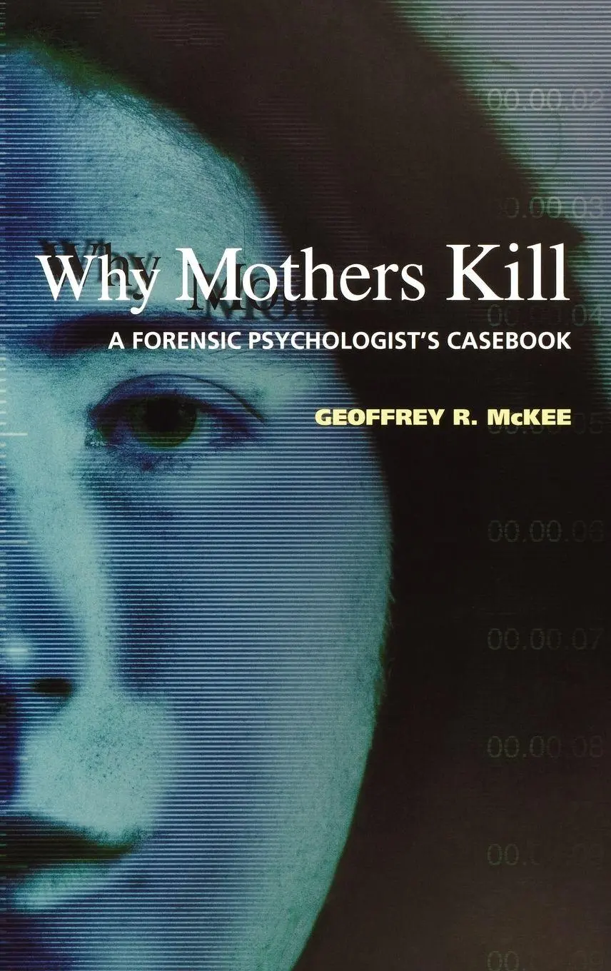 Cover: 9780195182736 | Why Mothers Kill | A Forensic Psychologist's Casebook | McKee | Buch