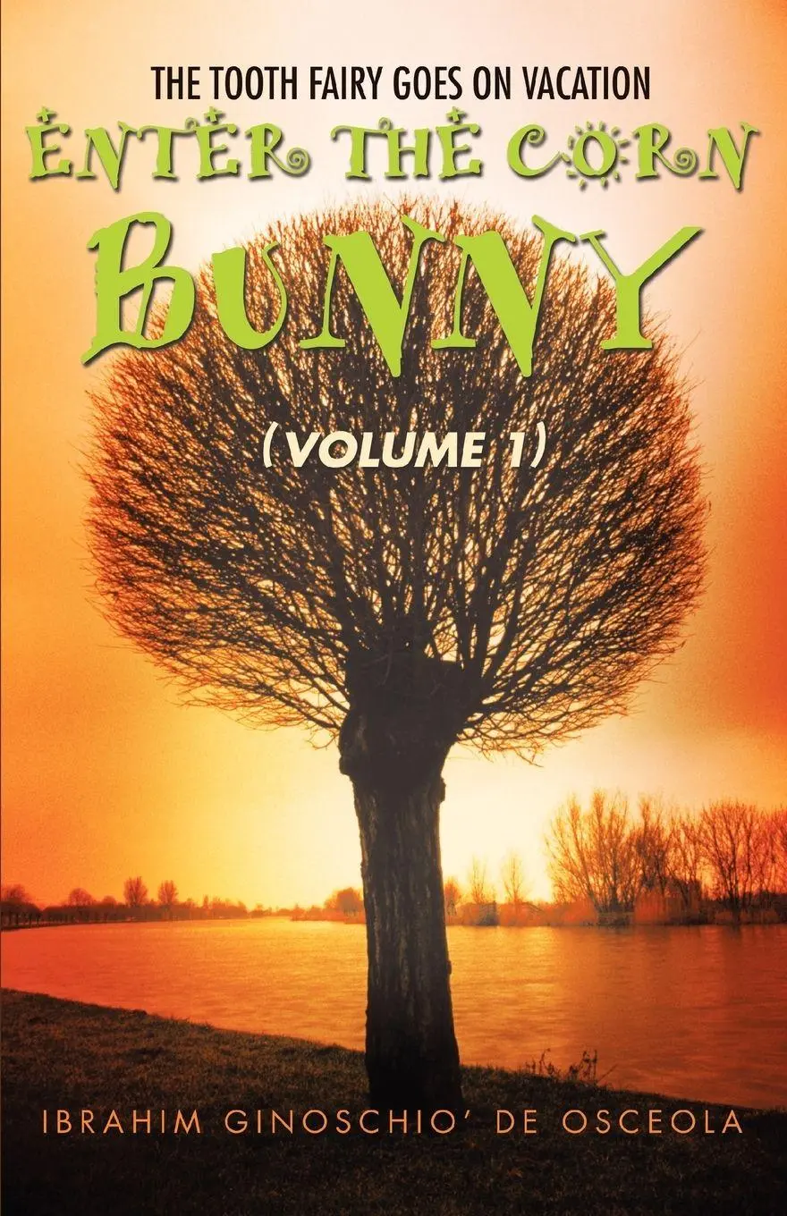 Cover: 9780595452736 | Enter the Corn Bunny | (Volume 1) | Ibrahim Ginoschio De Osceola