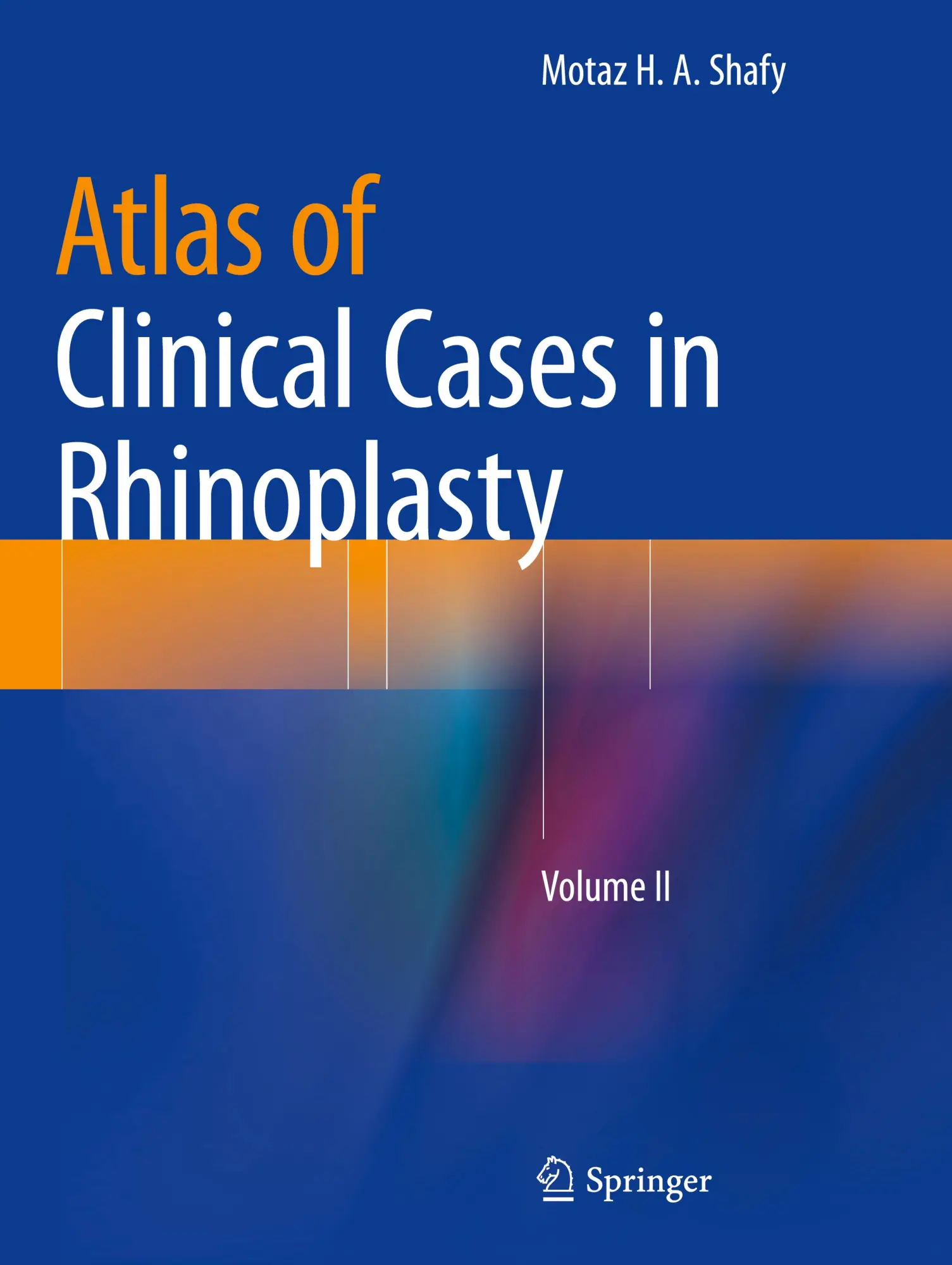 Cover: 9783031122736 | Atlas of Clinical Cases in Rhinoplasty | Volume II | Motaz H. A. Shafy