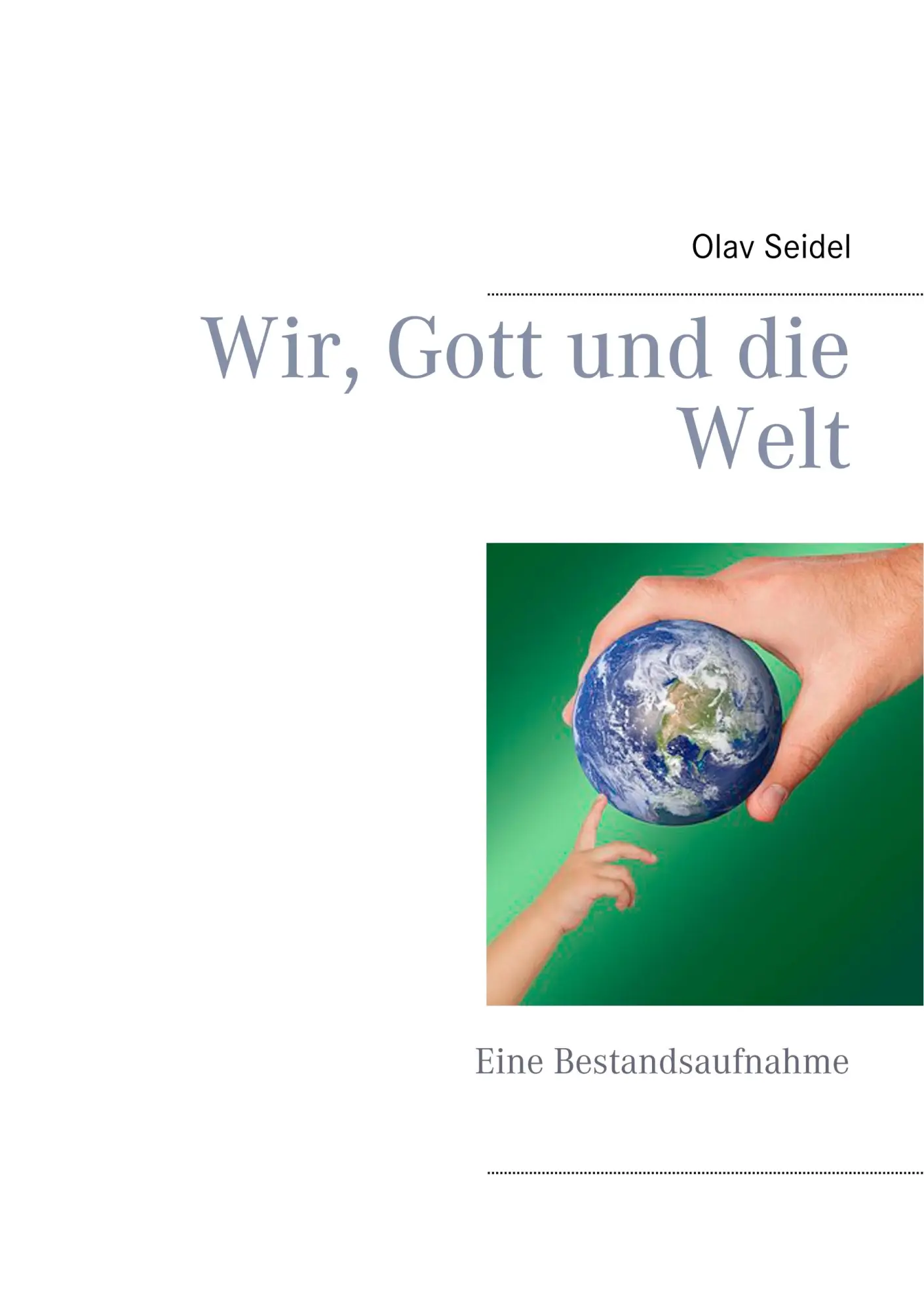 Cover: 9783752862836 | Wir, Gott und die Welt | Eine Bestandsaufnahme | Olav Seidel | Buch