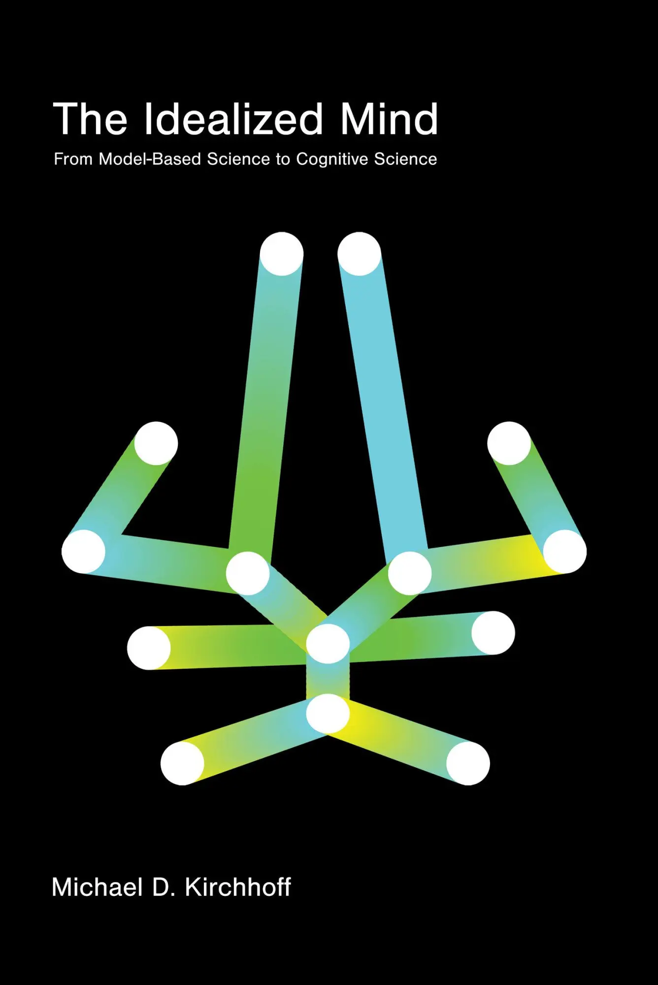 Cover: 9780262552936 | The Idealized Mind | From Model-Based Science to Cognitive Science