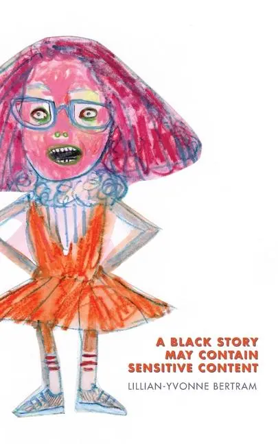 Cover: 9781934832936 | A Black Story May Contain Sensitive Content | Lillian-Yvonne Bertram