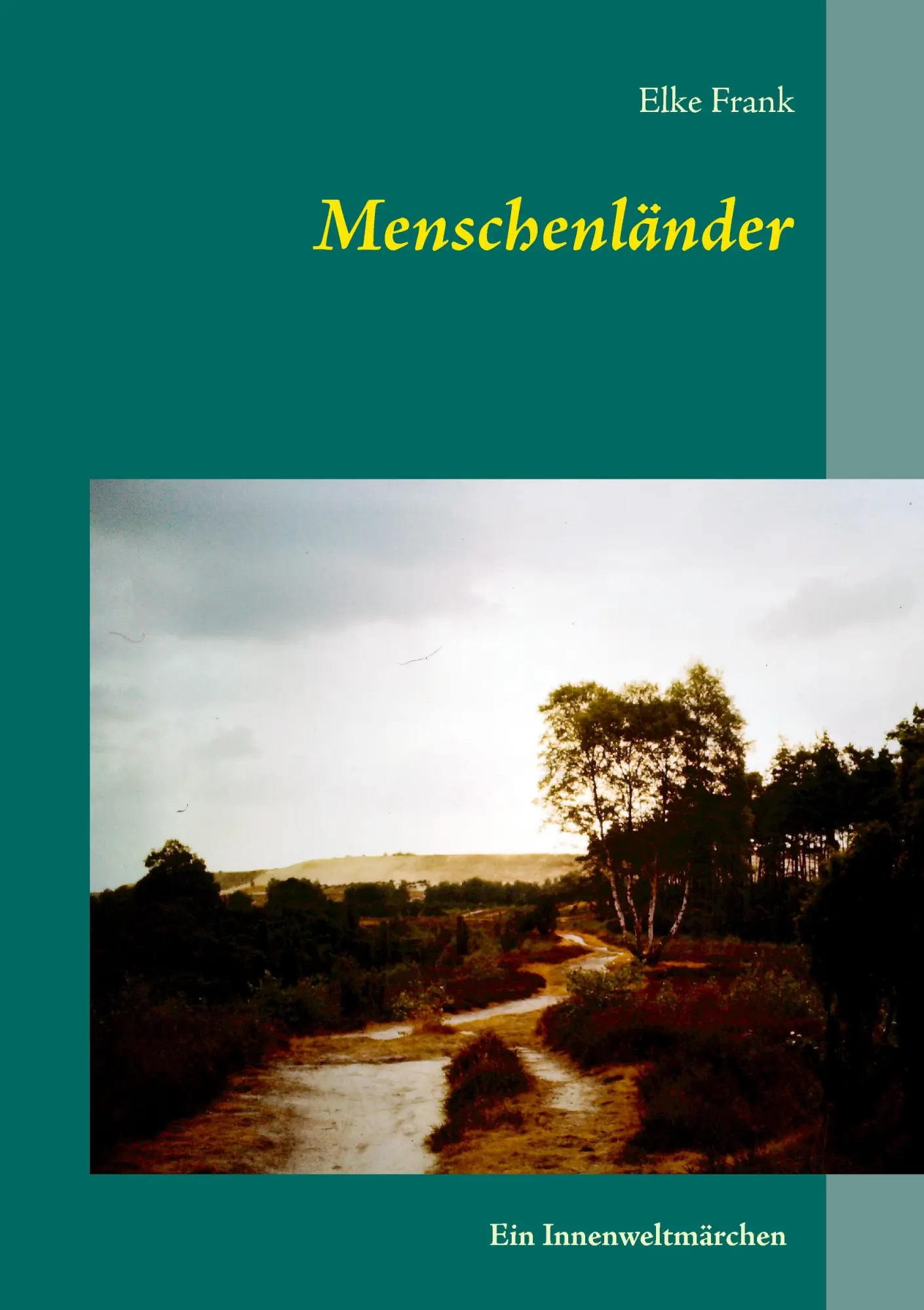Cover: 9783732292936 | Menschenländer | Ein Innenweltmärchen | Elke Frank | Taschenbuch