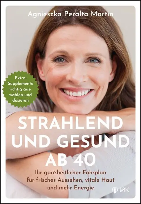 Cover: 9783867312936 | Strahlend und gesund ab 40 | Agnieszka Peralta Martin | Taschenbuch
