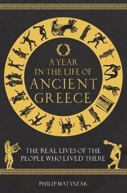 Cover: 9781789293036 | A Year in the Life of Ancient Greece | Philip Matyszak | Buch | 2021