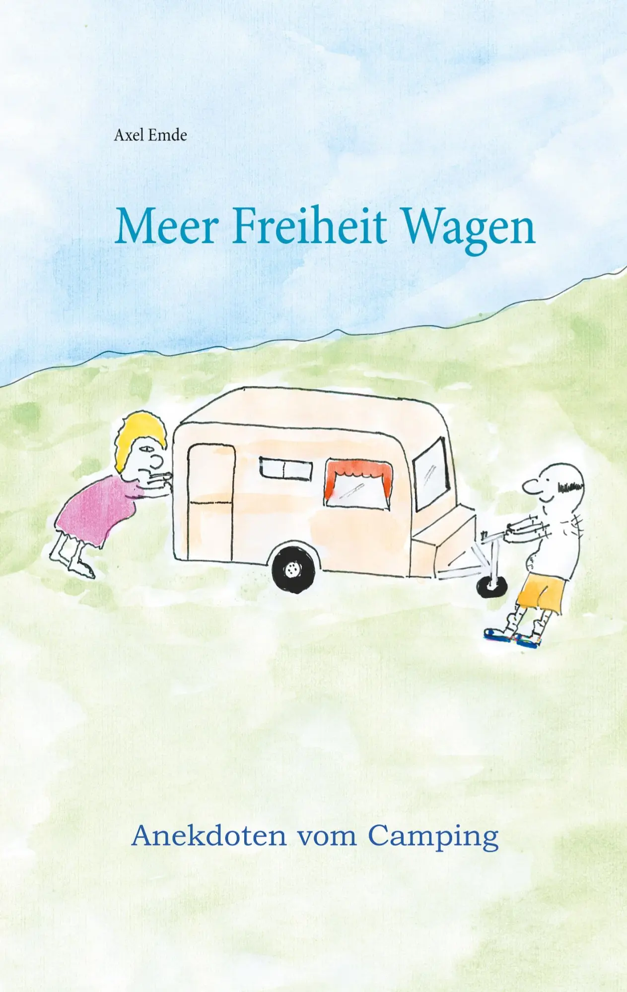 Cover: 9783753423036 | Meer Freiheit Wagen | Anekdoten vom Camping | Axel Emde | Taschenbuch