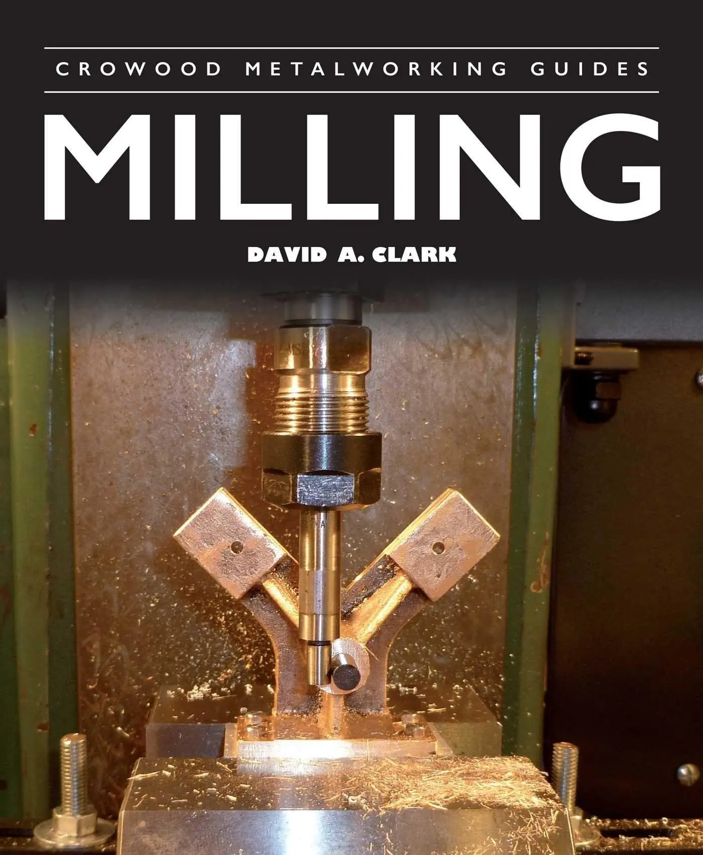 Cover: 9780719843136 | Milling | David A Clark | Taschenbuch | Crowood Metalworking Guides