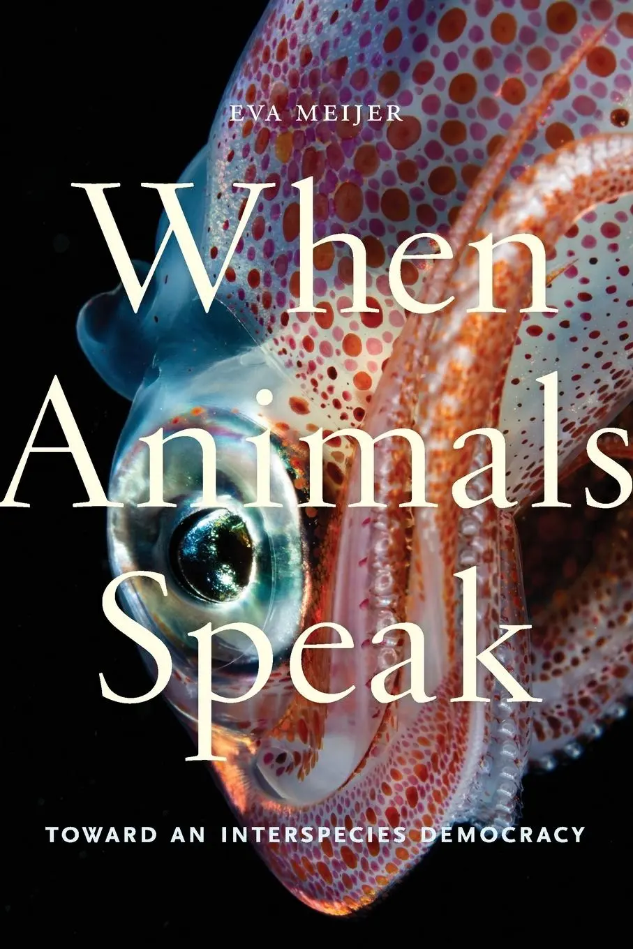 Cover: 9781479863136 | When Animals Speak | Toward an Interspecies Democracy | Eva Meijer