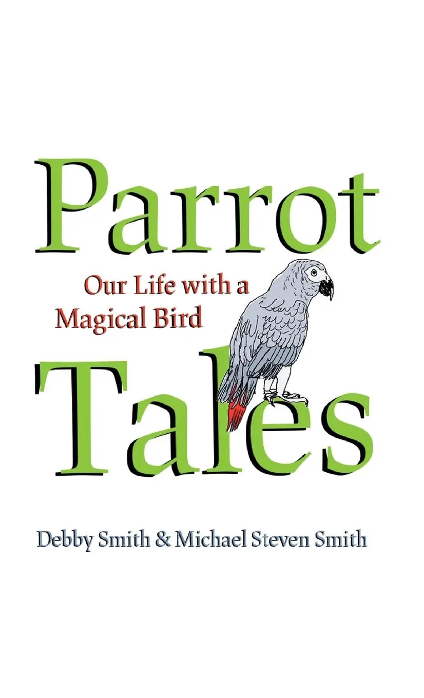 Cover: 9781682193136 | Parrot Tales | Our 30 Years with a Magical Bird | Debby Smith (u. a.)