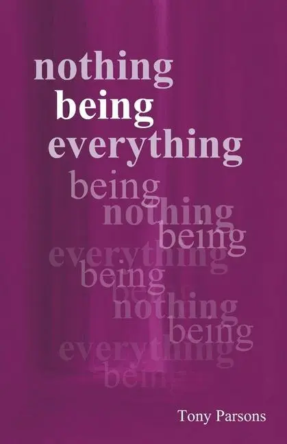 Cover: 9780953303236 | Nothing Being Everything | Tony Parsons | Taschenbuch | Englisch