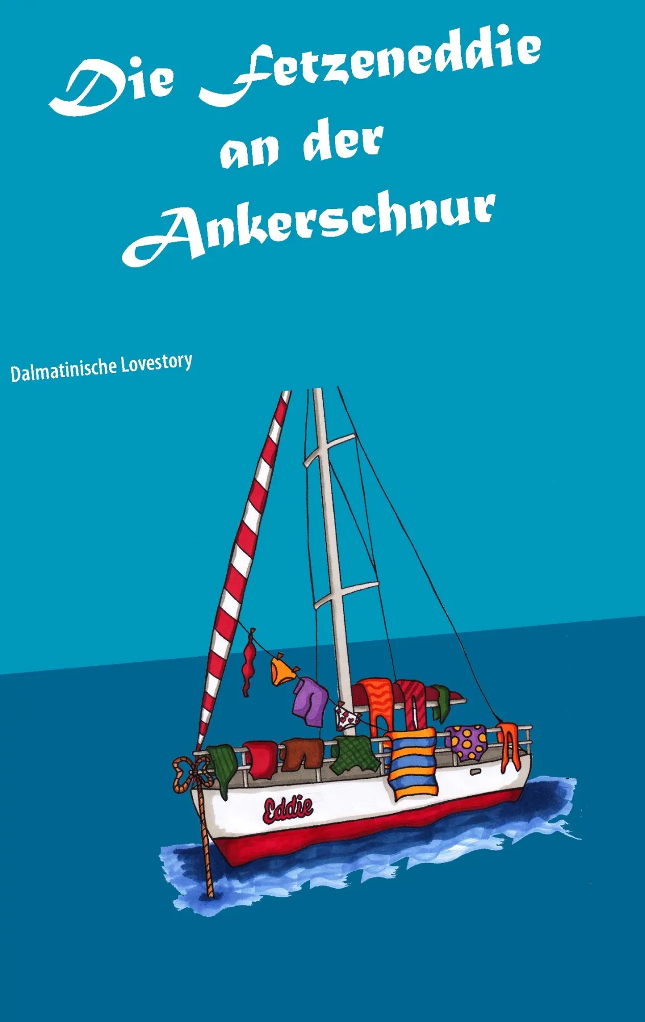 Cover: 9783734763236 | Die Fetzeneddie an der Ankerschnur | Dalmatinische Lovestory | Bretis