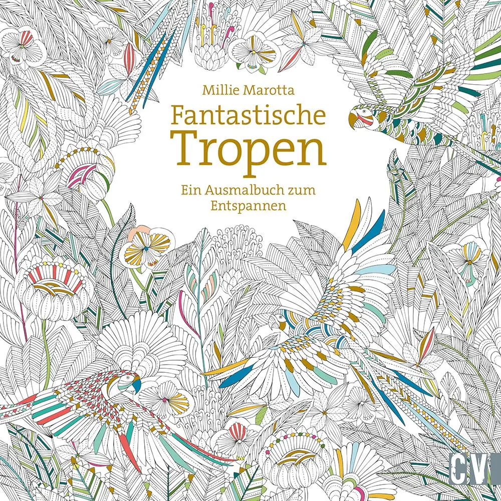 Cover: 9783862303236 | Fantastische Tropen | Ein Ausmalbuch zum Entspannen | Millie Marotta