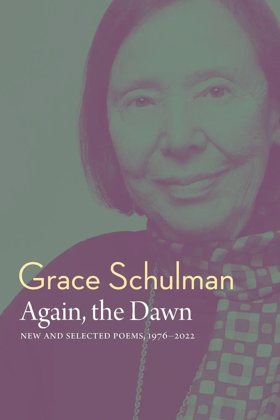 Cover: 9781885983336 | Again, the Dawn | New and Selected Poems, 1976 - 2022 | Grace Schulman