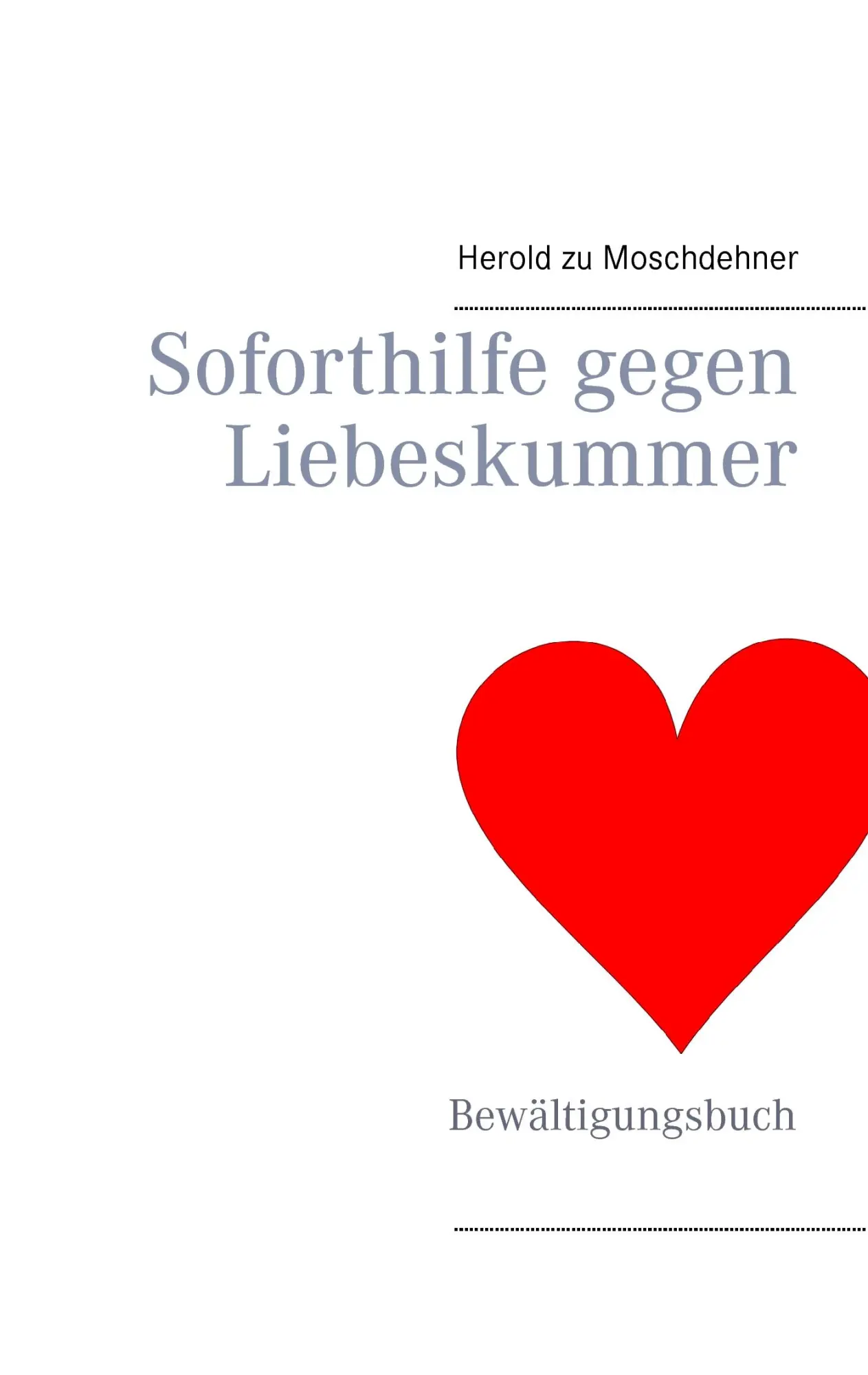 Cover: 9783734753336 | Soforthilfe gegen Liebeskummer | Bewältigungsbuch | Moschdehner | Buch