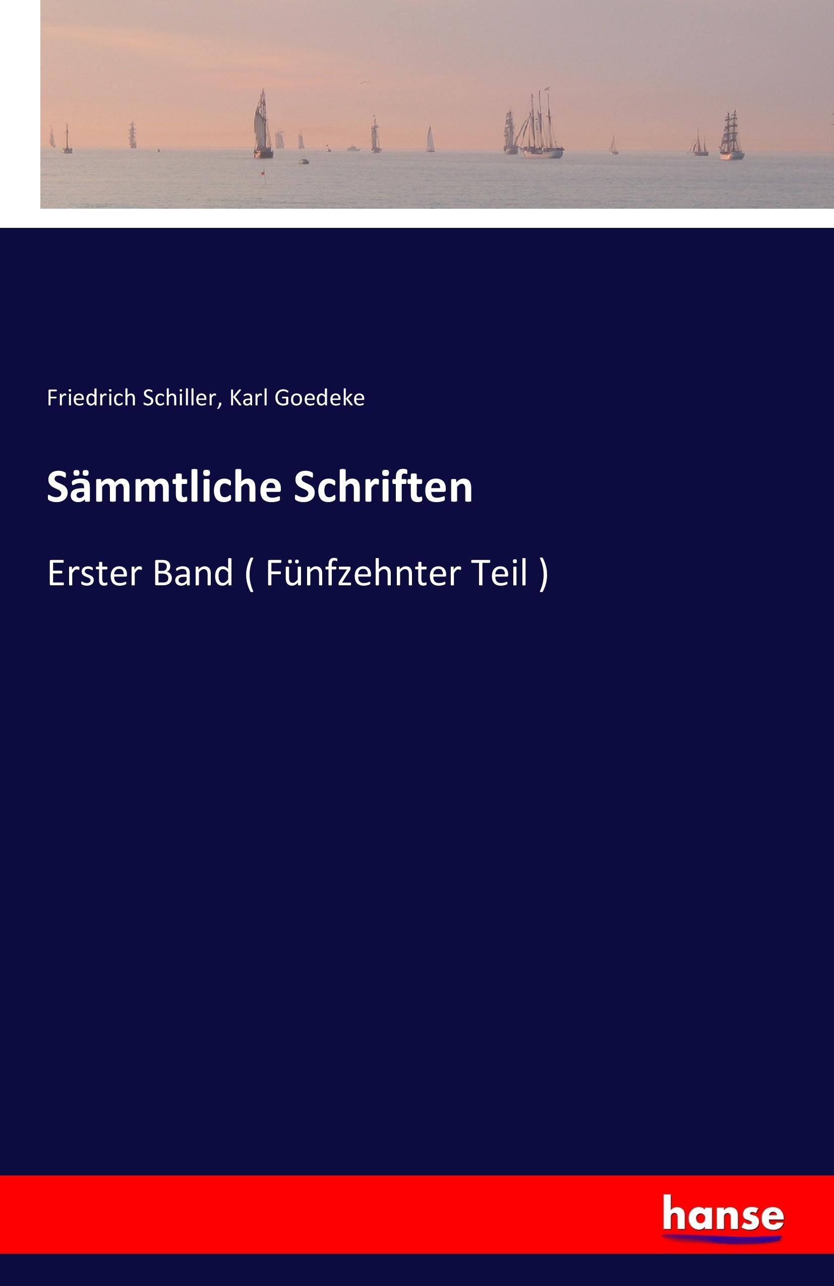 Sämmtliche Schriften | Erster Band ( Fünfzehnter Teil ) | Friedrich Schiller (u. a.) | Taschenbuch | Paperback | 432 S. | Deutsch | 2016 | hansebooks | EAN 9783741133336 - Schiller, Friedrich