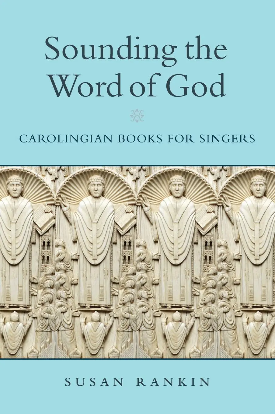 Cover: 9780268203436 | Sounding the Word of God | Carolingian Books for Singers | Rankin