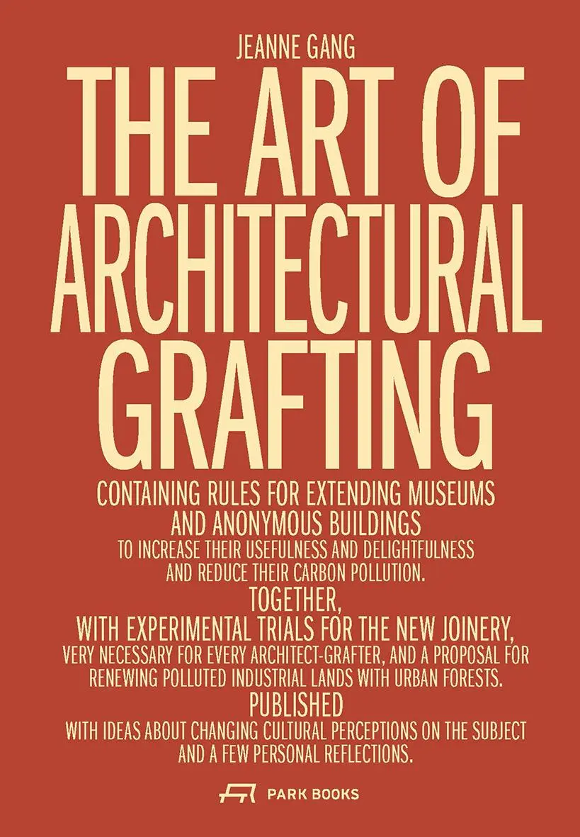 Cover: 9783038603436 | The Art of Architectural Grafting | Jeanne Gang | Buch | 184 S. | 2024