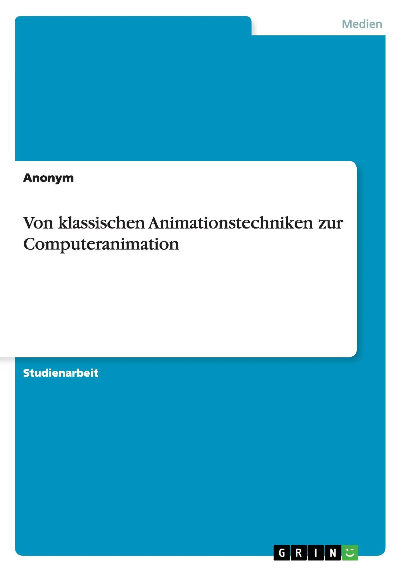 Cover: 9783668193536 | Von klassischen Animationstechniken zur Computeranimation | Anonymous
