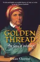 Cover: 9781848873636 | The Golden Thread | The Story of Writing | Ewan Clayton | Taschenbuch