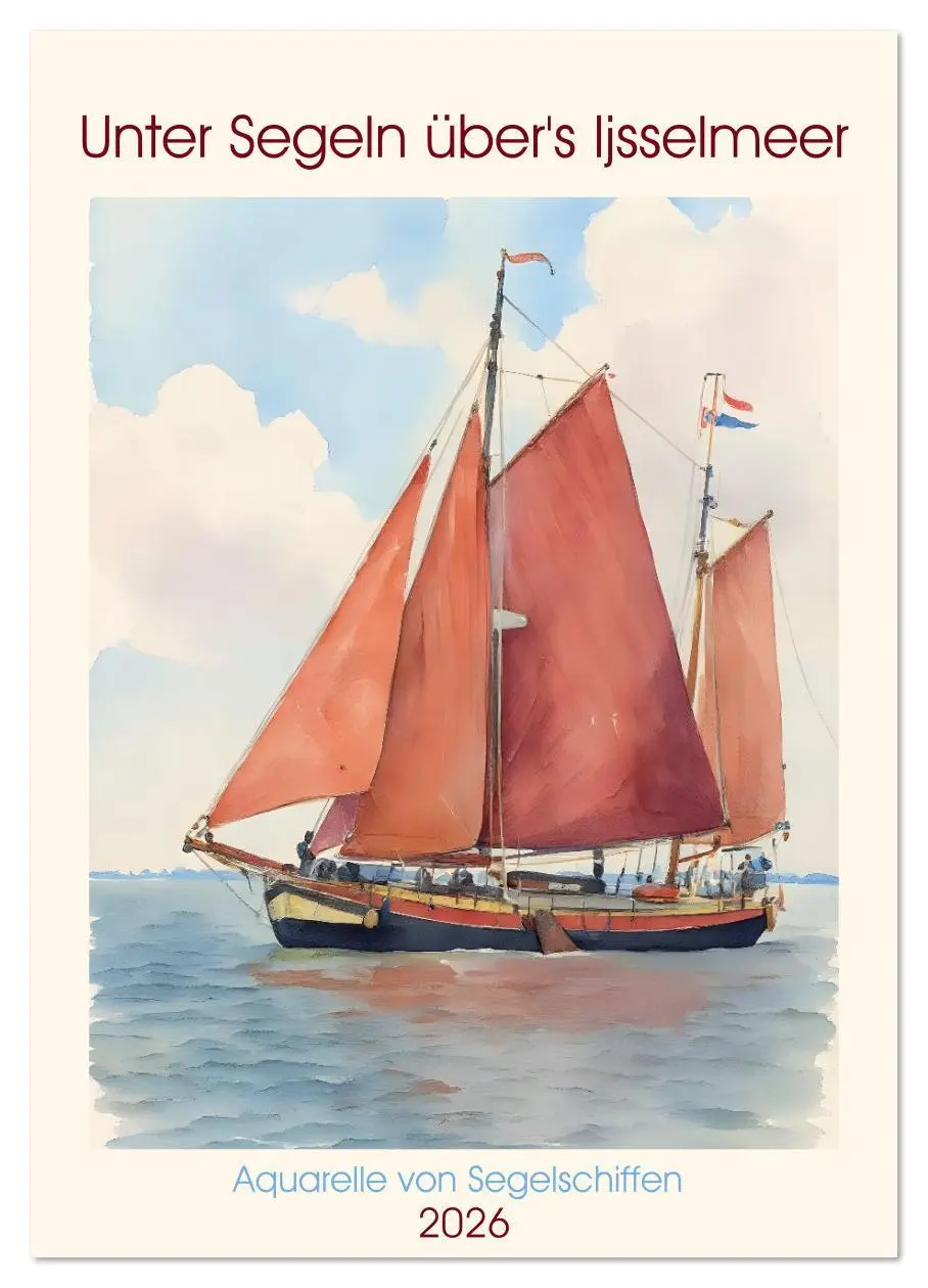 Cover: 9783516613636 | Unter Segeln über's Ijsselmeer (Wandkalender 2026 DIN A4 hoch),...