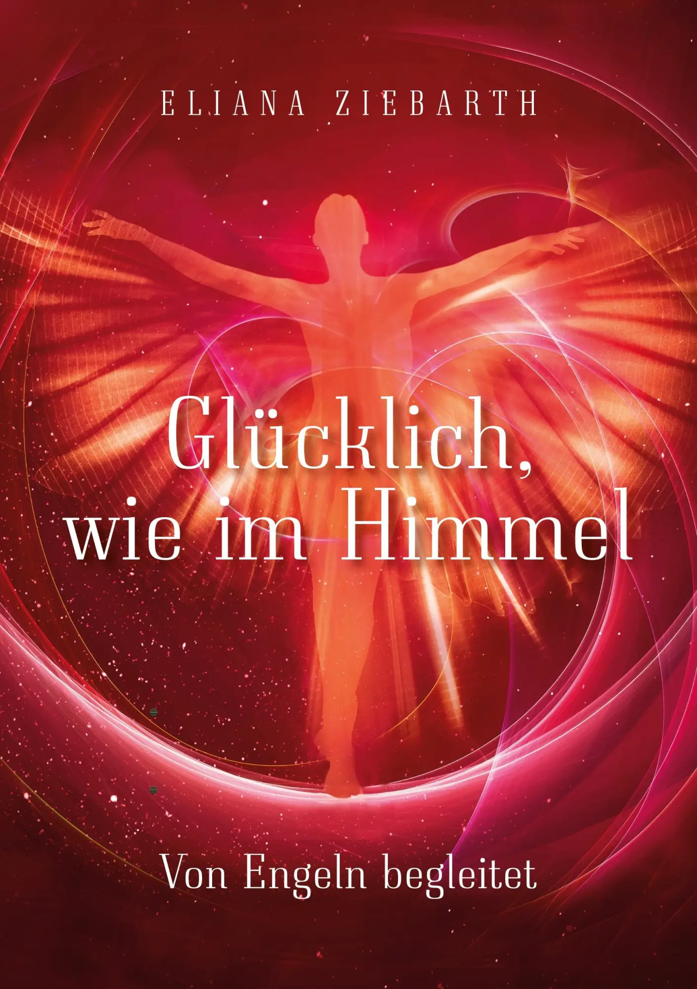 Cover: 9783753463636 | Glücklich, wie im Himmel | Von Engeln begleitet | Ziebarth | Buch